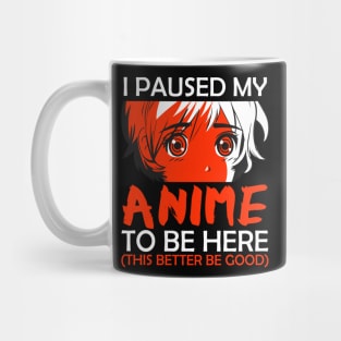 I Paused My Anime To Be Here Otaku Anime Merch Gift Mug